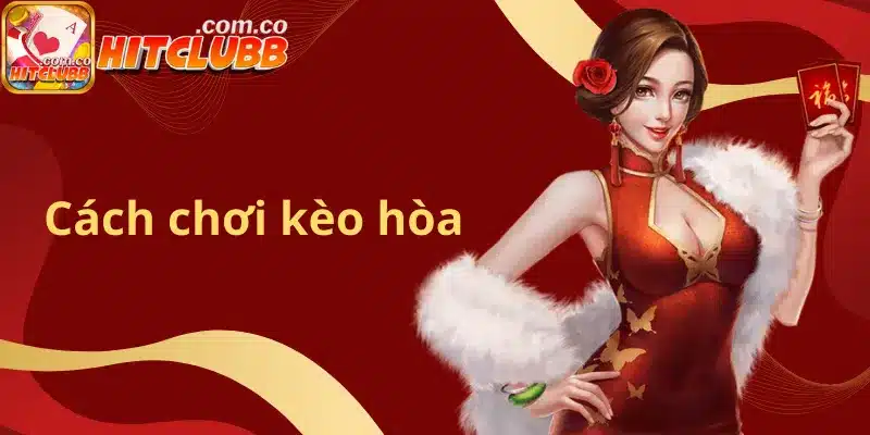 Cách chơi kèo hòa