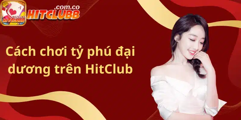 Cách chơi tỷ phú đại dương trên HitClub