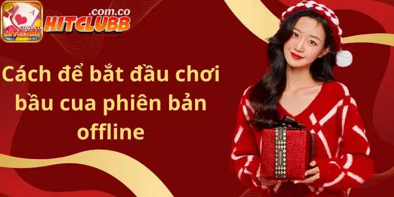 Cách để bắt đầu chơi bầu cua phiên bản offline