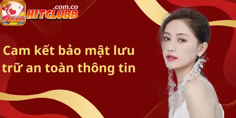 Cam kết bảo mật lưu trữ an toàn thông tin