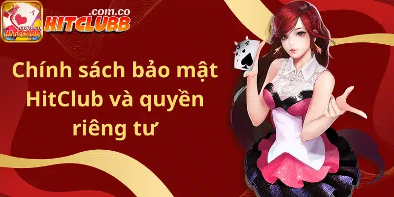Chính sách bảo mật HitClub và quyền riêng tư