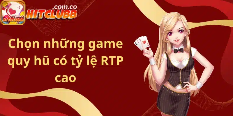 Chọn những game quay hũ có tỷ lệ RTP cao