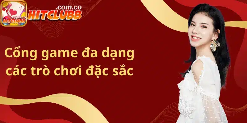 Cổng game đa dạng các trò chơi đặc sắc