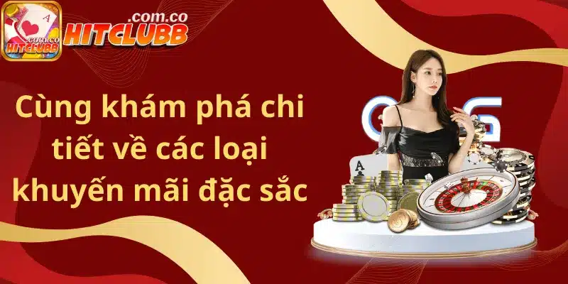 Cùng khám phá chi tiết về các loại khuyến mãi đặc sắc