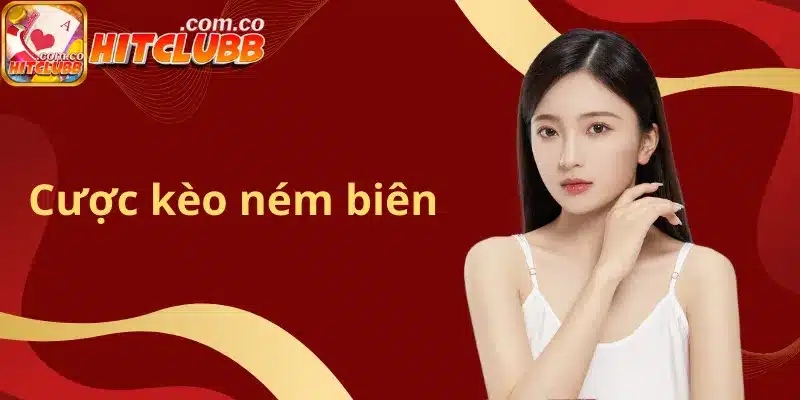 Cược kèo ném biên