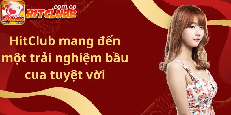 HitClub mang đến một trải nghiệm bầu cua tuyệt vời