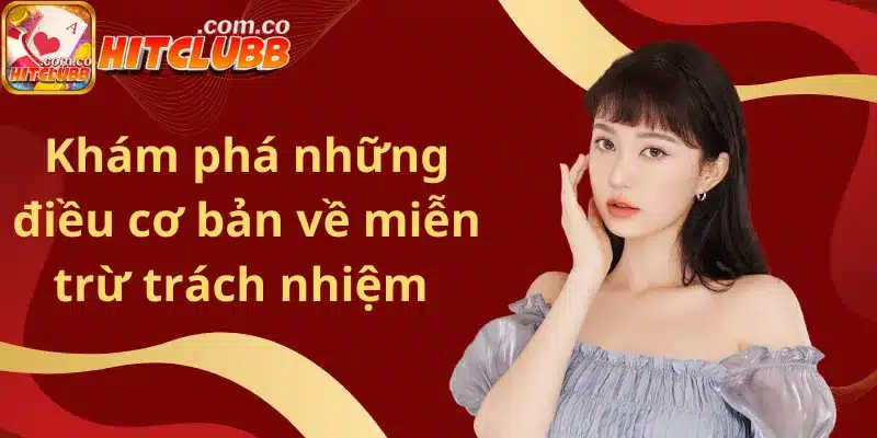 Khám phá những điều cơ bản về miễn trừ trách nhiệm