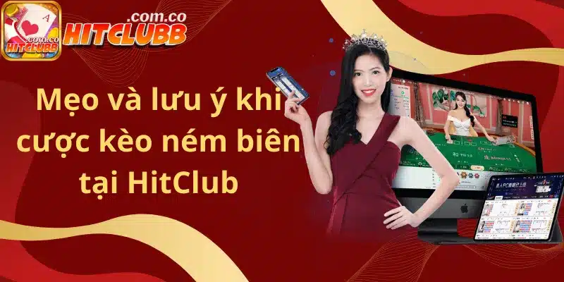 Mẹo và lưu ý khi cược kèo ném biên tại HitClub